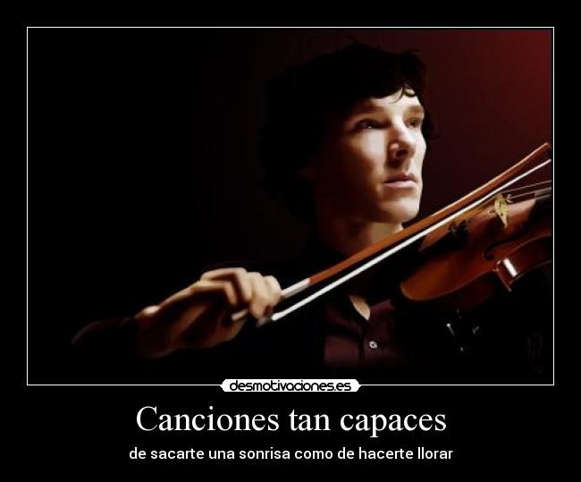 Canciones tan capaces - de sacarte una sonrisa como de hacerte llorar