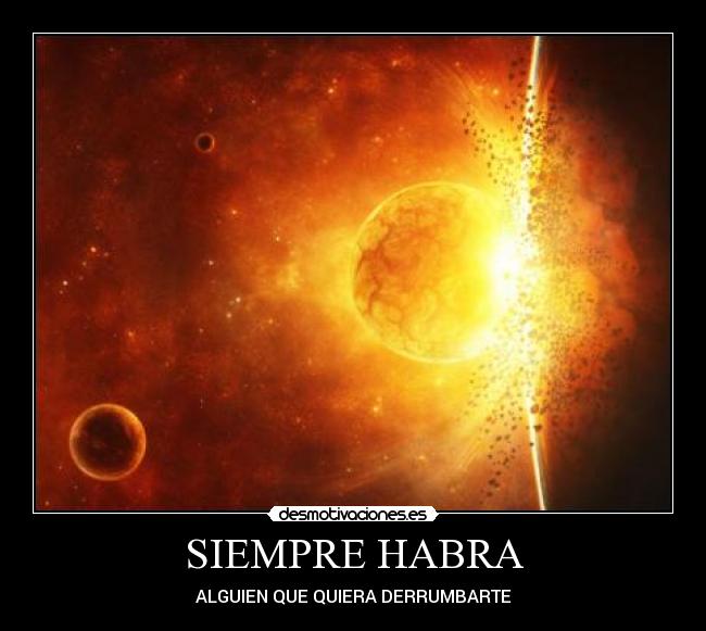 SIEMPRE HABRA - ALGUIEN QUE QUIERA DERRUMBARTE