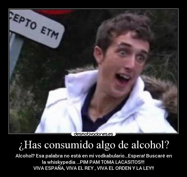 ¿Has consumido algo de alcohol? -