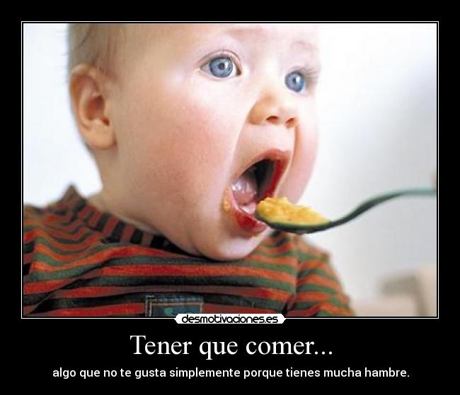 Tener que comer... - 