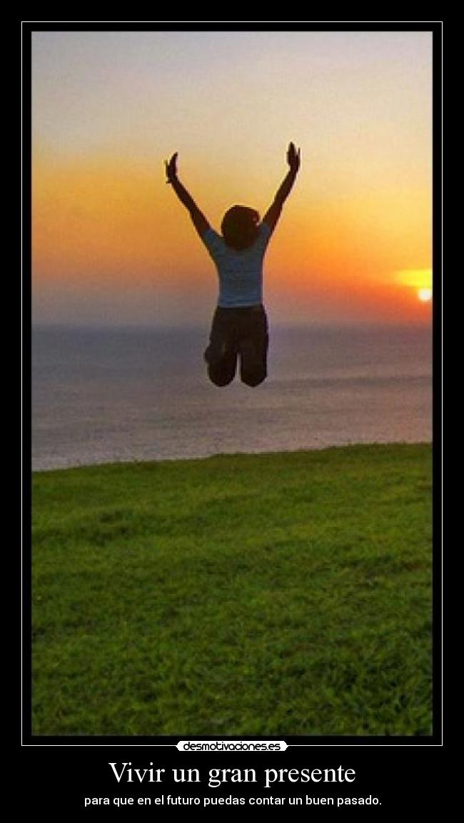 Vivir un gran presente -