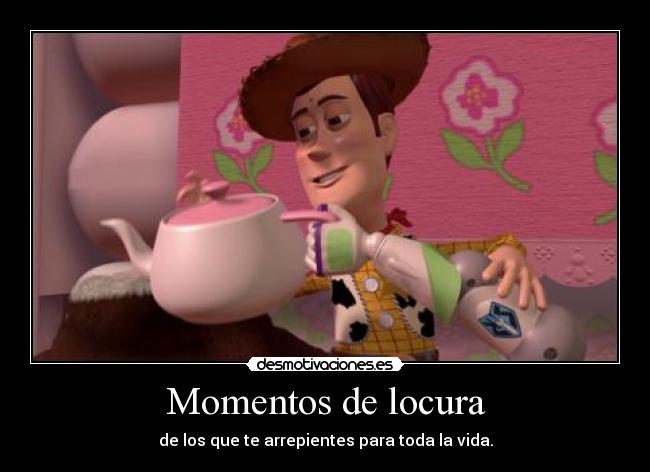Momentos de locura - de los que te arrepientes para toda la vida.