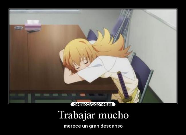Trabajar mucho -