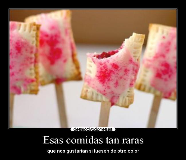 Esas comidas tan raras -