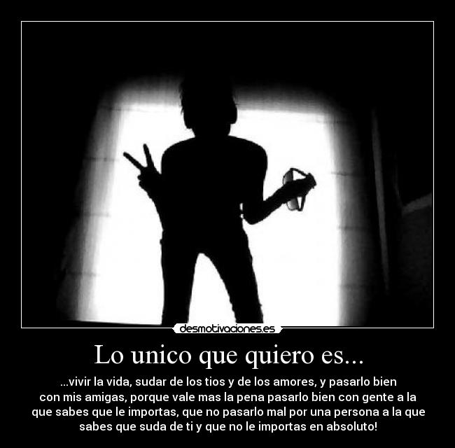 Lo unico que quiero es... -