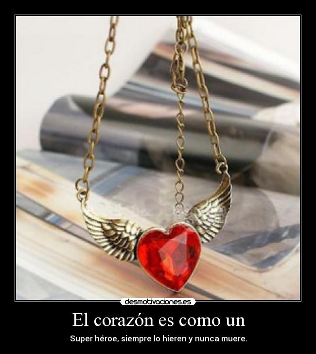 El corazón es como un -