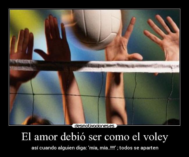 El amor debió ser como el voley -