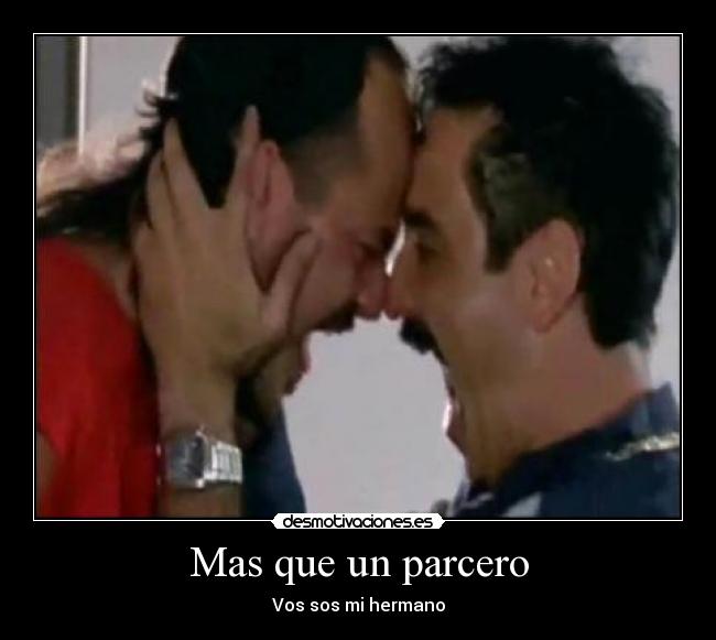 Mas que un parcero - Vos sos mi hermano