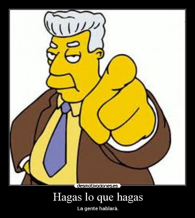 Hagas lo que hagas -