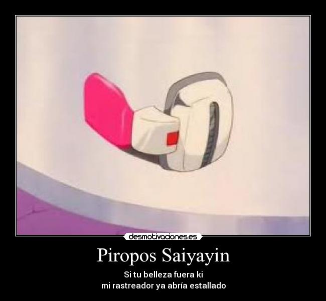Piropos Saiyayin - Si tu belleza fuera ki
mi rastreador ya abría estallado