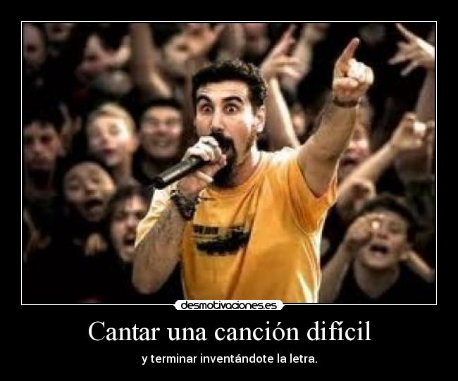 Cantar una canción difícil - y terminar inventándote la letra.