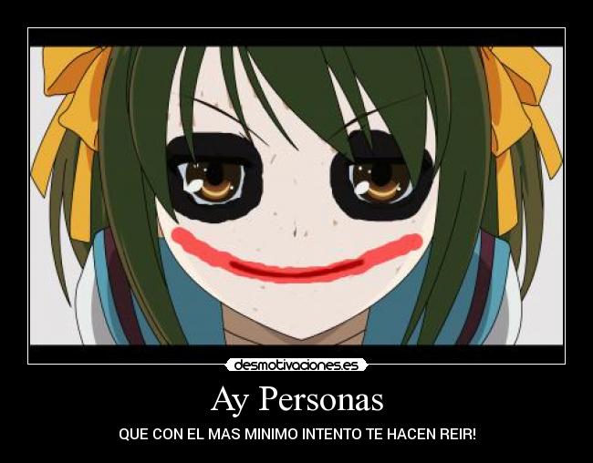 Ay Personas - QUE CON EL MAS MINIMO INTENTO TE HACEN REIR!