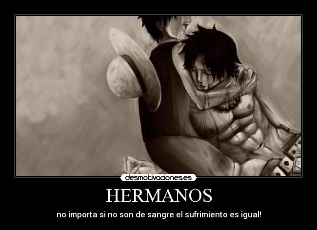 HERMANOS - no importa si no son de sangre el sufrimiento es igual!