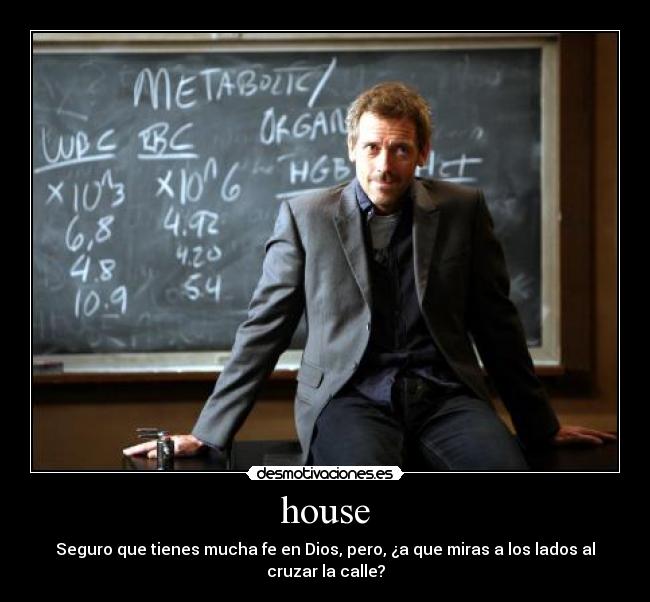 house - Seguro que tienes mucha fe en Dios, pero, ¿a que miras a los lados al cruzar la calle?