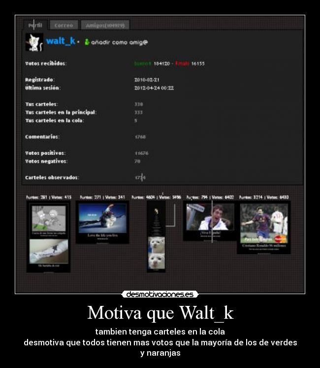 Motiva que Walt_k - tambien tenga carteles en la cola
desmotiva que todos tienen mas votos que la mayoría de los de verdes y naranjas