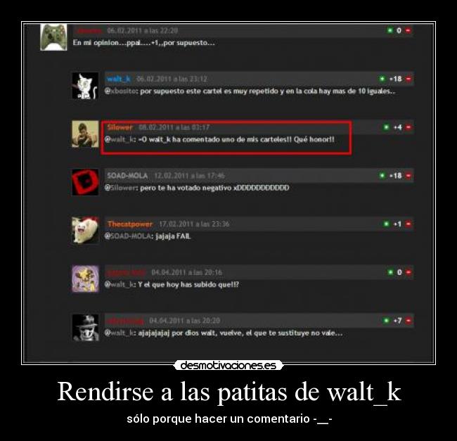 Rendirse a las patitas de walt_k - sólo porque hacer un comentario -__-