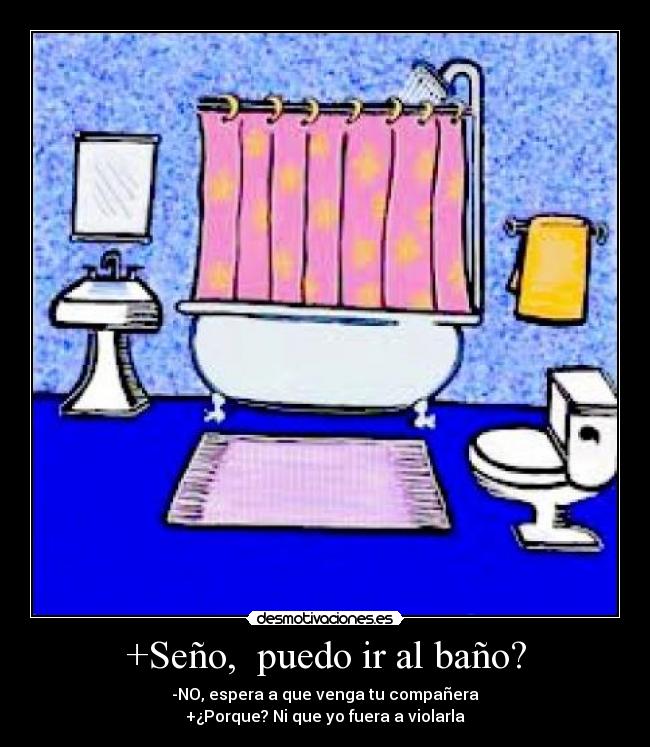 +Seño,  puedo ir al baño? - 