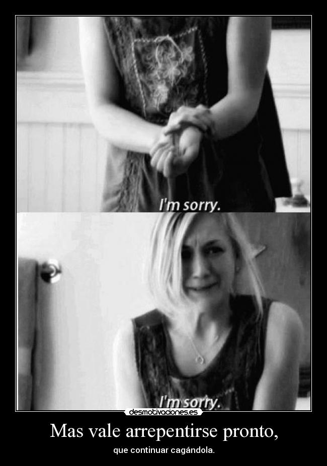 Mas vale arrepentirse pronto, - 