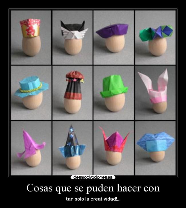 Cosas que se puden hacer con - tan solo la creatividad!...