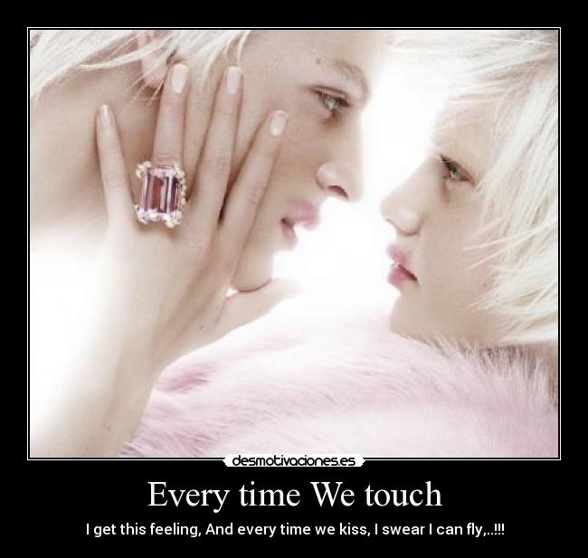 Every time We touch - 