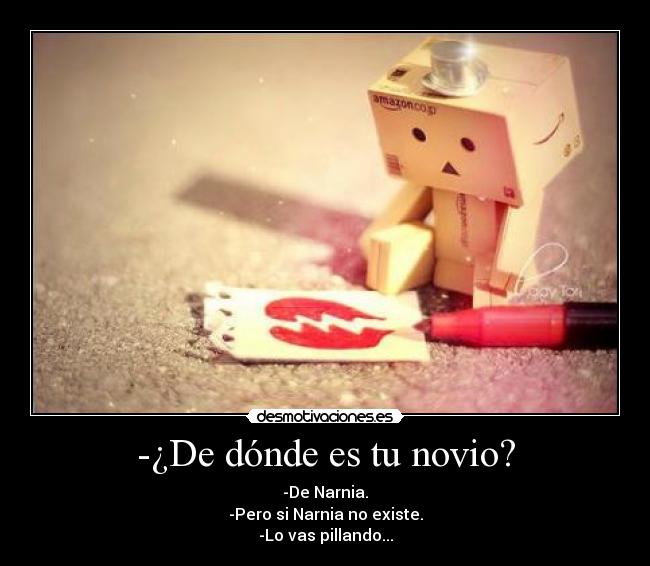 -¿De dónde es tu novio? -