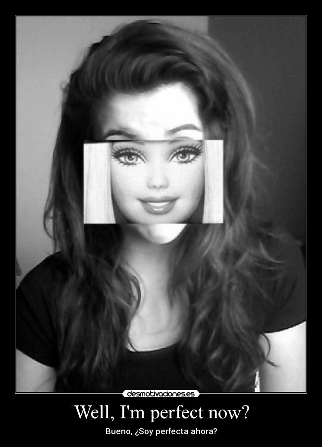 Well, Im perfect now? - 