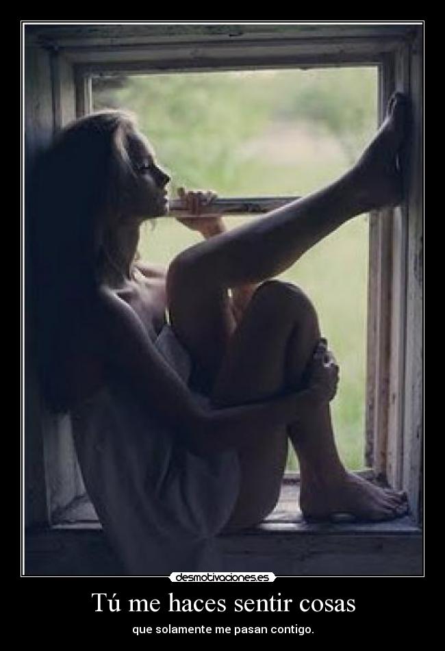 Tú me haces sentir cosas -