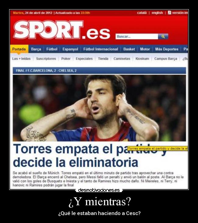 ¿Y mientras? - ¿Qué le estaban haciendo a Cesc?