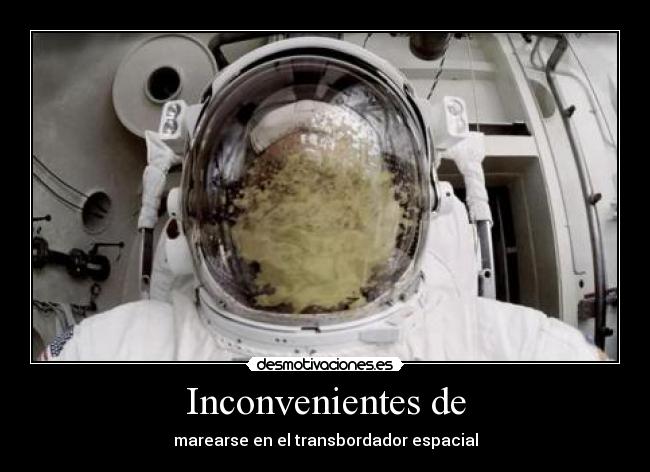 Inconvenientes de - marearse en el transbordador espacial