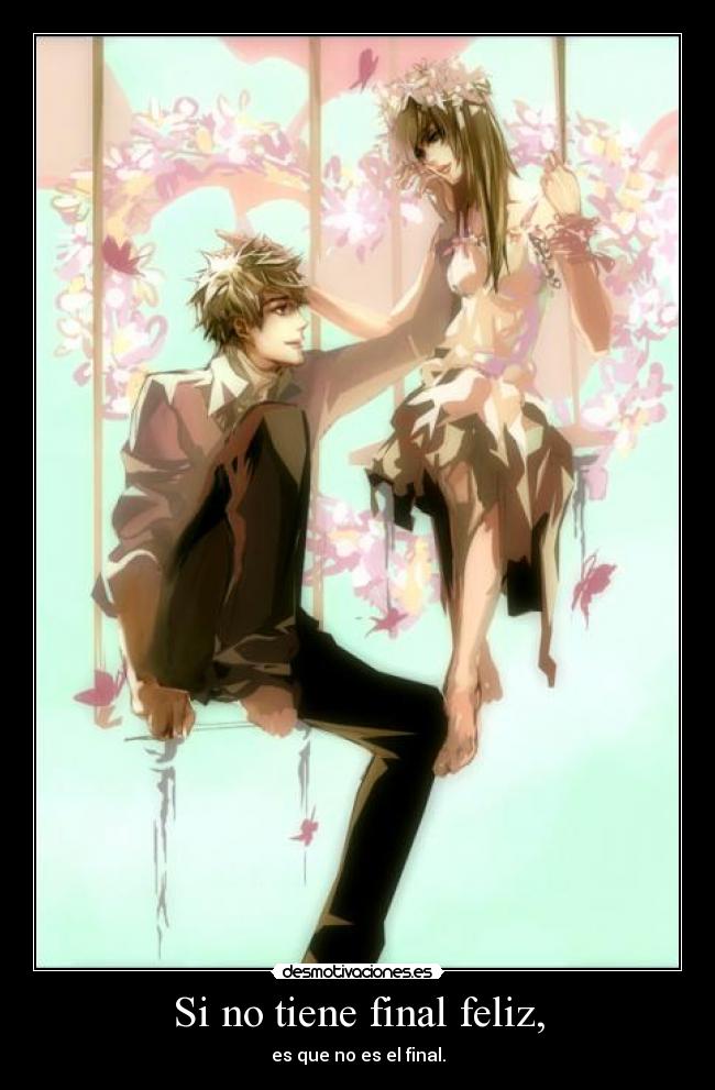 Si no tiene final feliz, -