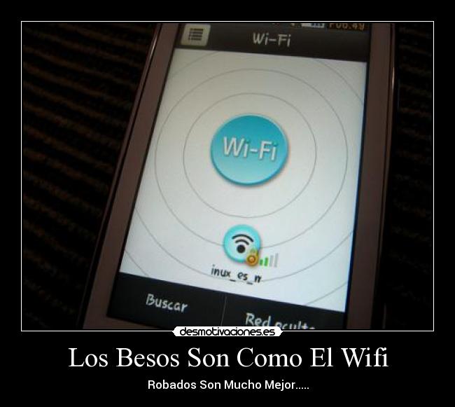 Los Besos Son Como El Wifi - Robados Son Mucho Mejor.....