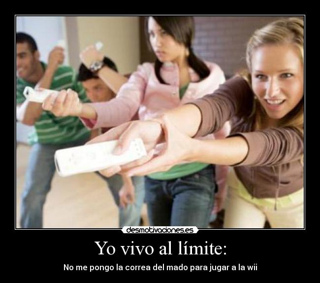 Yo vivo al límite: - 