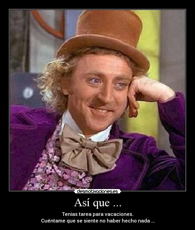 carteles willy wonka tarea para vacaciones hacer nada desmotivaciones