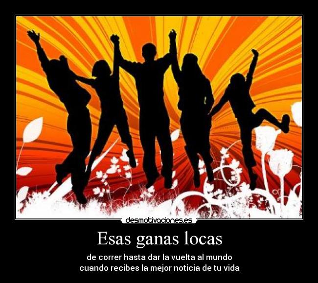 Esas ganas locas -