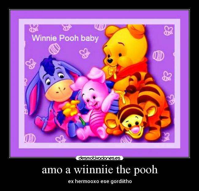 amo a wiinniie the pooh -