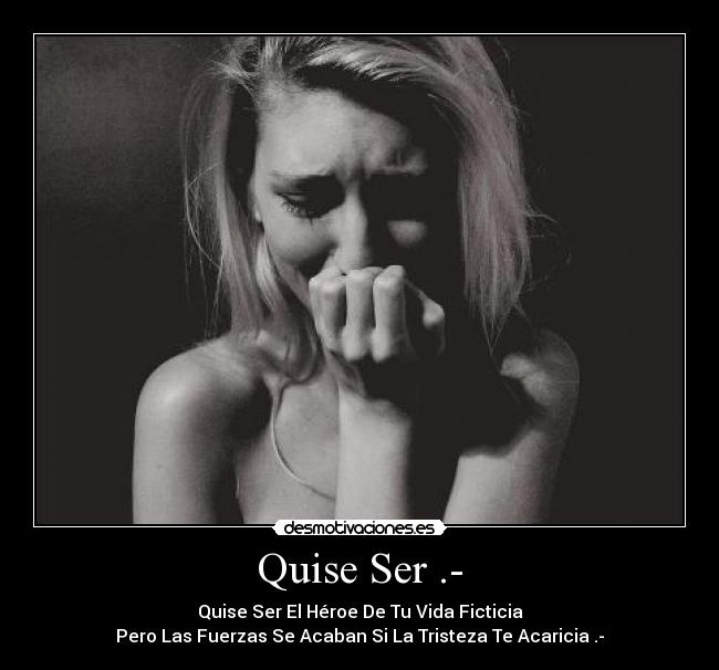 Quise Ser .- -
