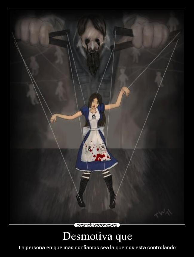 Desmotiva que - La persona en que mas confiamos sea la que nos esta controlando