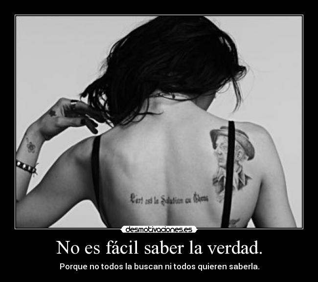 No es fácil saber la verdad. - 