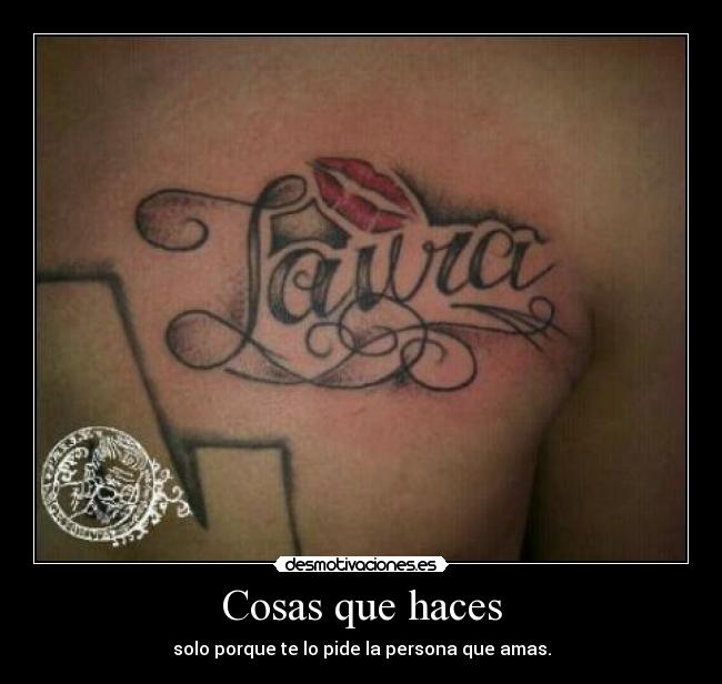 Cosas que haces - solo porque te lo pide la persona que amas.