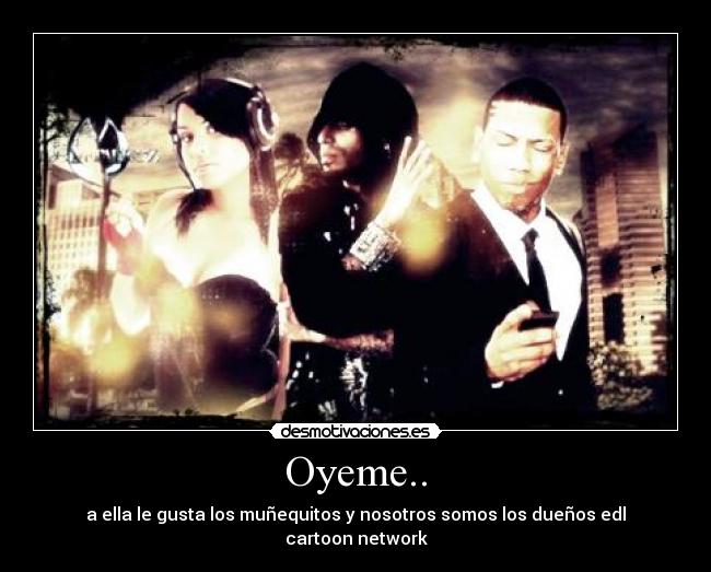 carteles oyeme desmotivaciones