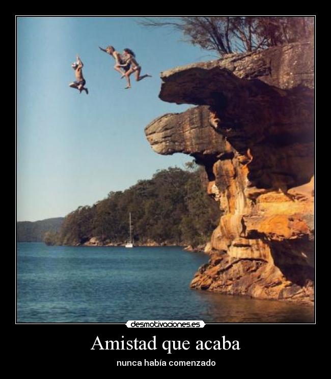 Amistad que acaba - nunca había comenzado