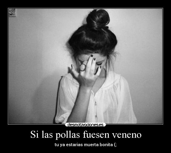 Si las pollas fuesen veneno - 