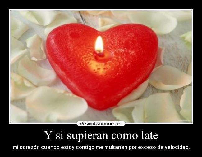 Y si supieran como late -