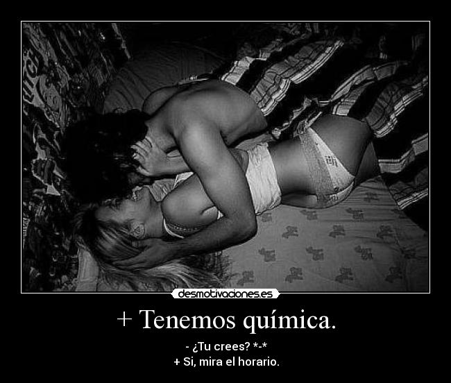 + Tenemos química. - 
