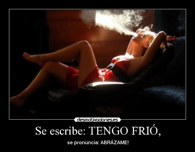 Se escribe: TENGO FRIÓ, - 