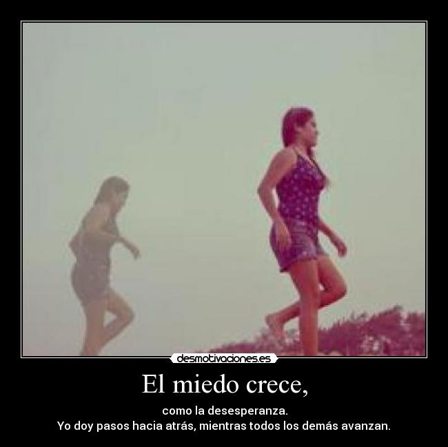 El miedo crece, - 