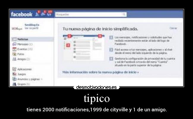 tipico - tienes 2000 notificaciones,1999 de cityville y 1 de un amigo.