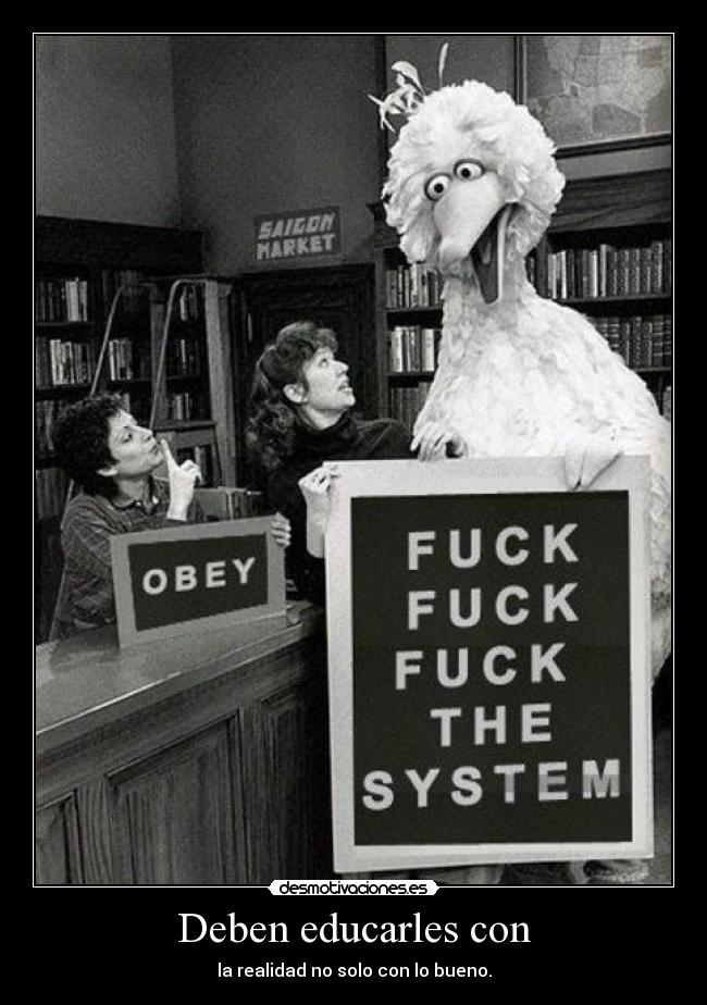 Deben educarles con - 