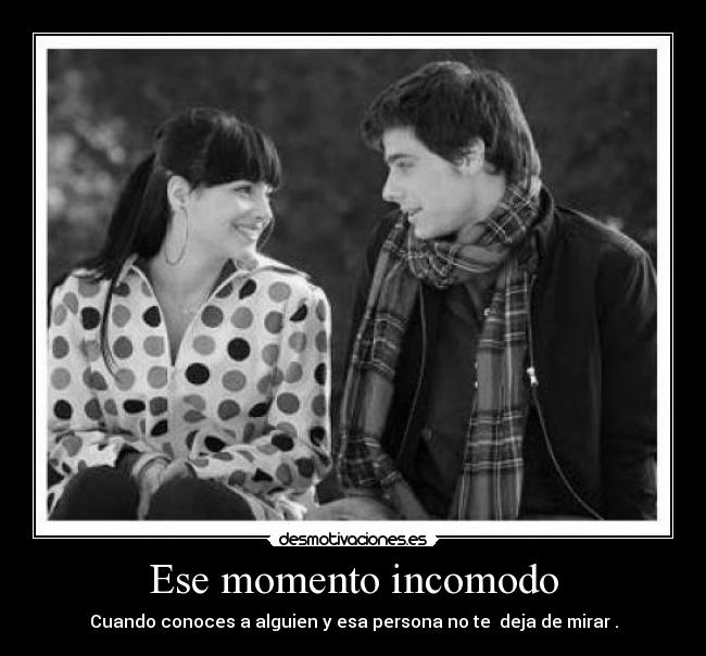 Ese momento incomodo -