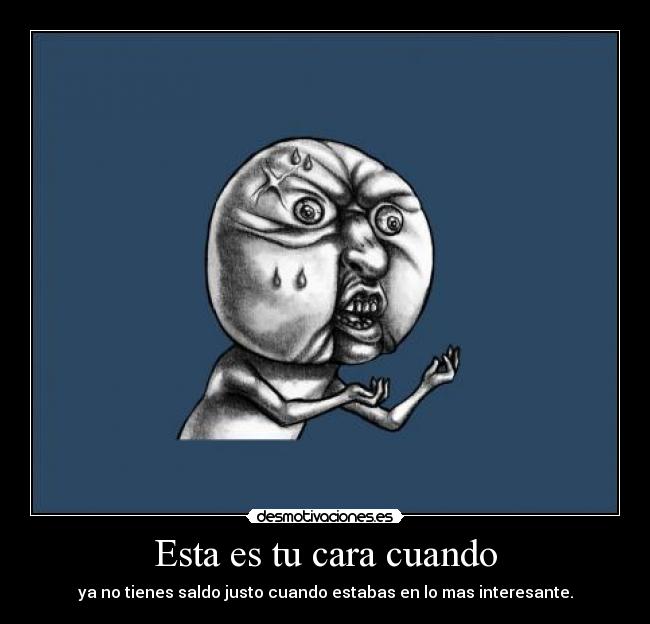 Esta es tu cara cuando - 